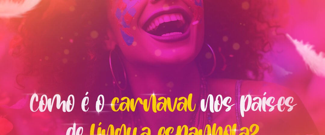 O carnaval nos países de língua espanhola!