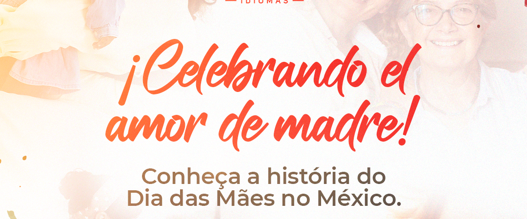 A Celebração do Dia das Mães no México