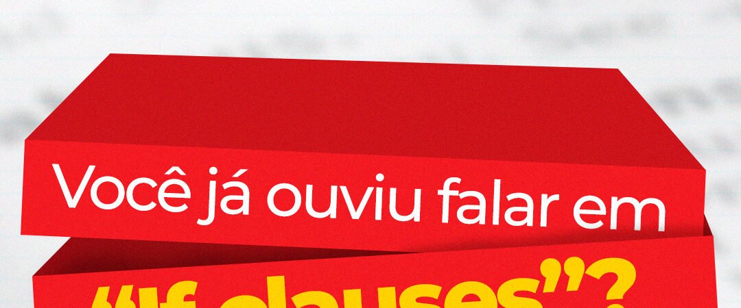 If Clauses – Regras e Curiosidades das Cláusulas Condicionais