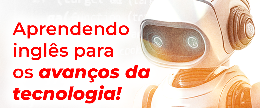 Aprendendo Inglês para os avanços da tecnologia