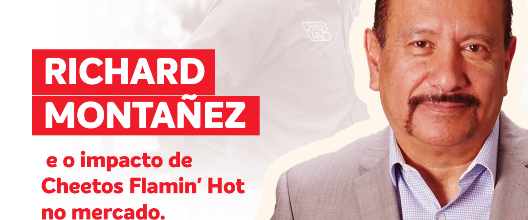 Richard Montañez e o impacto do Cheetos Flamin’ hot no mercado