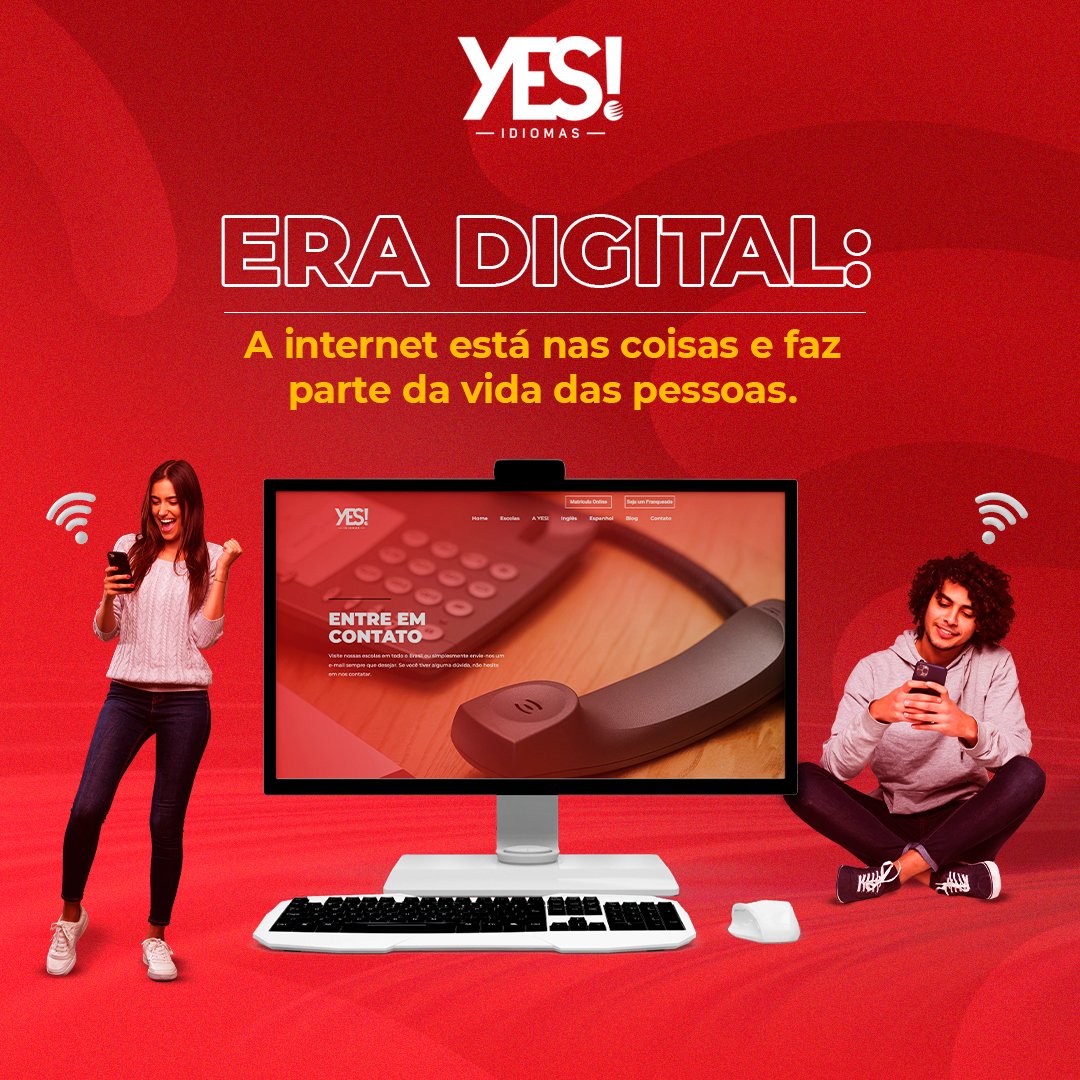 ERA DIGITAL: A internet está nas coisas e faz parte da vida das pessoas!