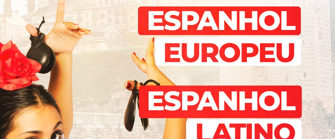 Espanhol Europeu x Espanhol Latino